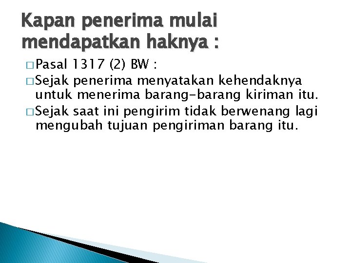 Kapan penerima mulai mendapatkan haknya : � Pasal 1317 (2) BW : � Sejak