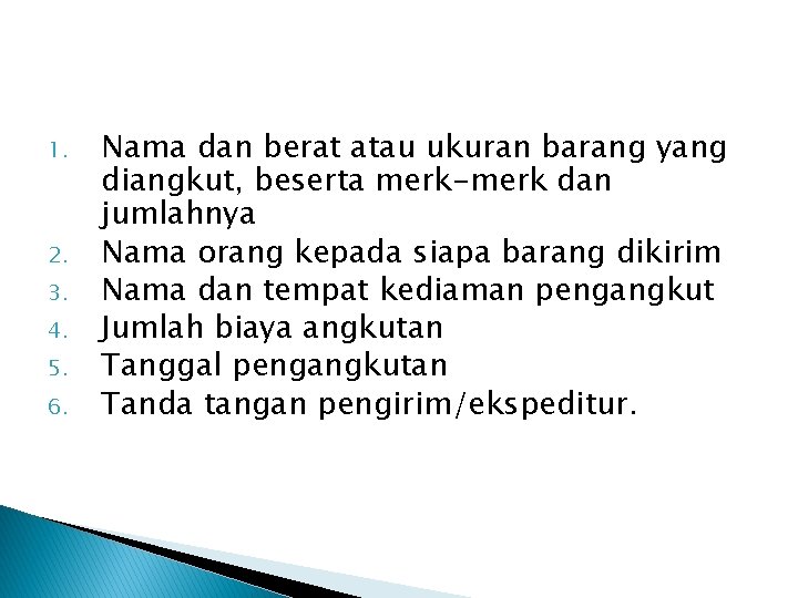 1. 2. 3. 4. 5. 6. Nama dan berat atau ukuran barang yang diangkut, 1. 2. 3. 4. 5. 6. Nama dan berat atau ukuran barang yang diangkut,