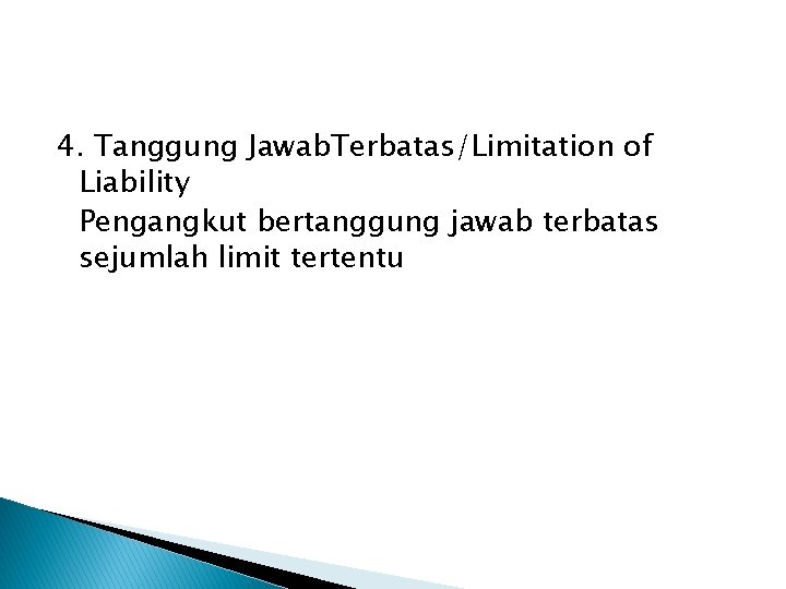 4. Tanggung Jawab. Terbatas/Limitation of Liability Pengangkut bertanggung jawab terbatas sejumlah limit tertentu 