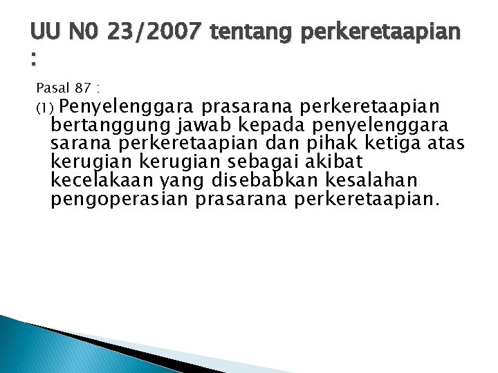 UU N 0 23/2007 tentang perkeretaapian : Pasal 87 : (1) Penyelenggara prasarana perkeretaapian