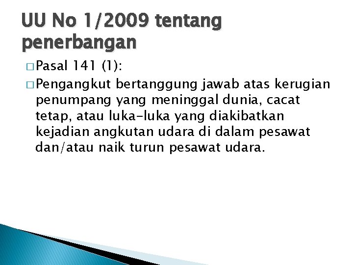 UU No 1/2009 tentang penerbangan � Pasal 141 (1): � Pengangkut bertanggung jawab atas