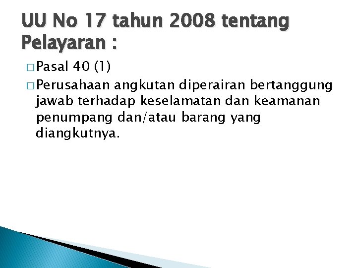 UU No 17 tahun 2008 tentang Pelayaran : � Pasal 40 (1) � Perusahaan UU No 17 tahun 2008 tentang Pelayaran : � Pasal 40 (1) � Perusahaan