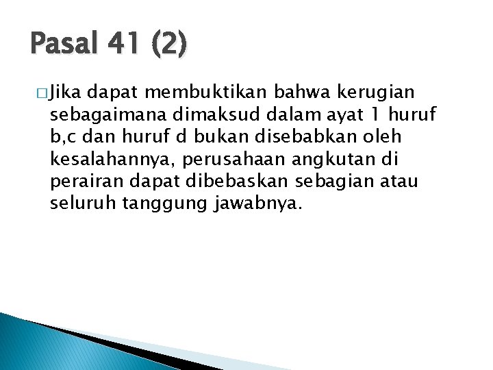 Pasal 41 (2) � Jika dapat membuktikan bahwa kerugian sebagaimana dimaksud dalam ayat 1