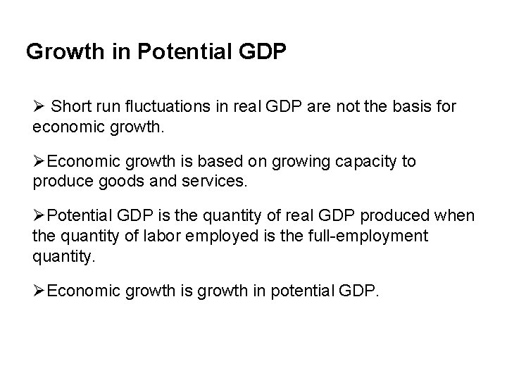 Growth in Potential GDP Ø Short run fluctuations in real GDP are not the