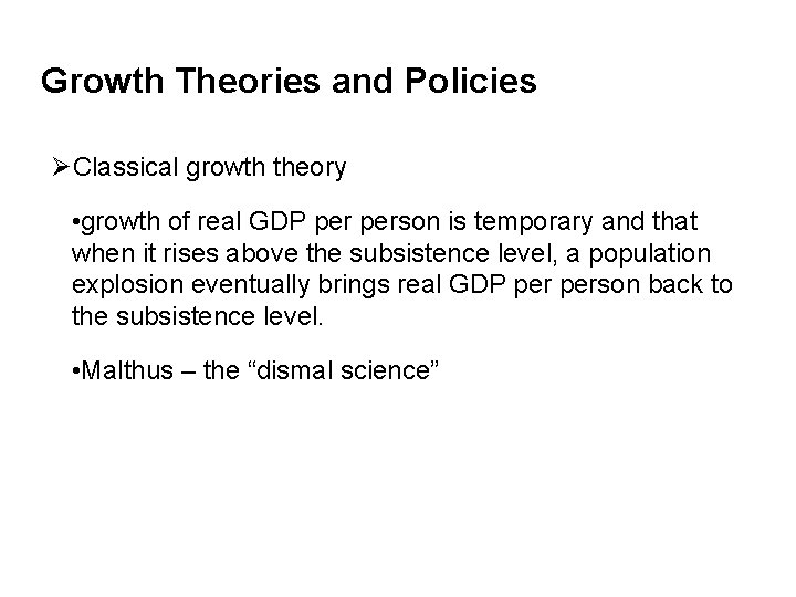 Growth Theories and Policies ØClassical growth theory • growth of real GDP person is