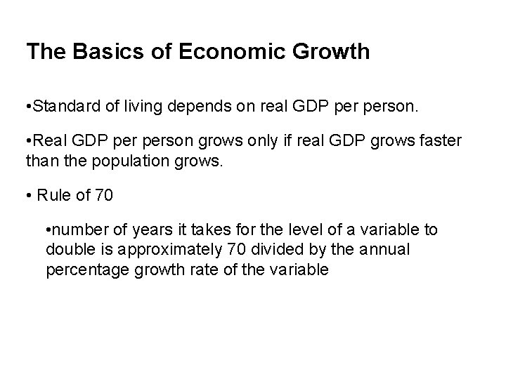 The Basics of Economic Growth • Standard of living depends on real GDP person.