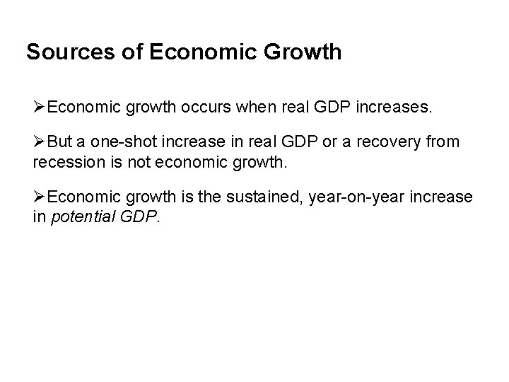 Sources of Economic Growth ØEconomic growth occurs when real GDP increases. ØBut a one-shot