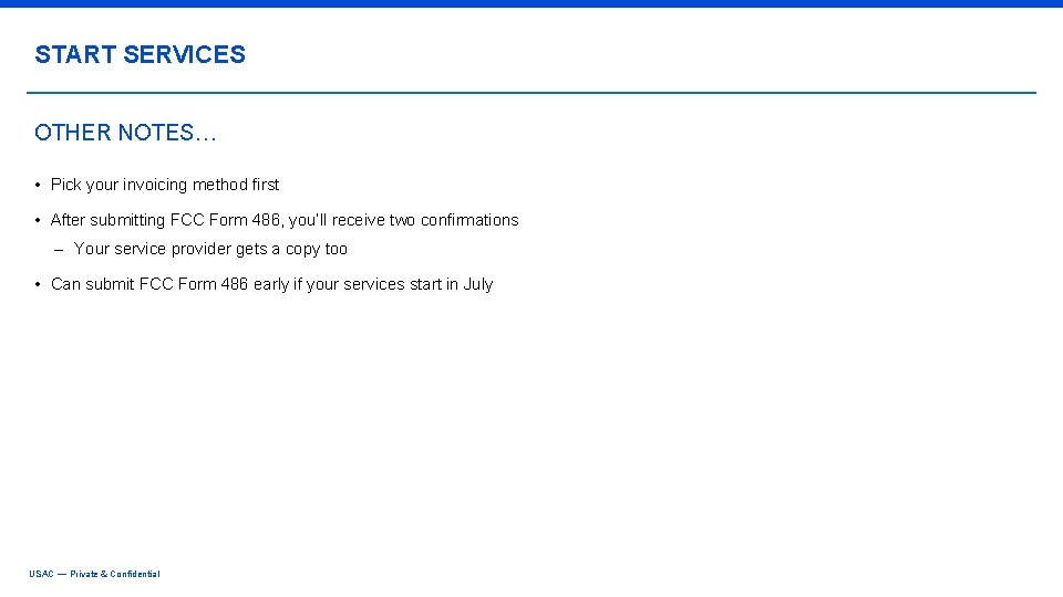 START SERVICES OTHER NOTES… • Pick your invoicing method first • After submitting FCC