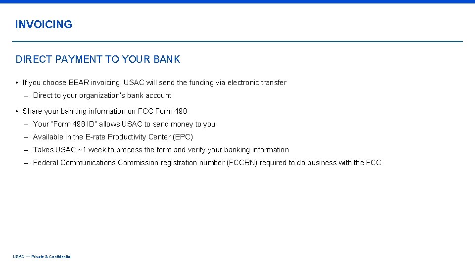 INVOICING DIRECT PAYMENT TO YOUR BANK • If you choose BEAR invoicing, USAC will