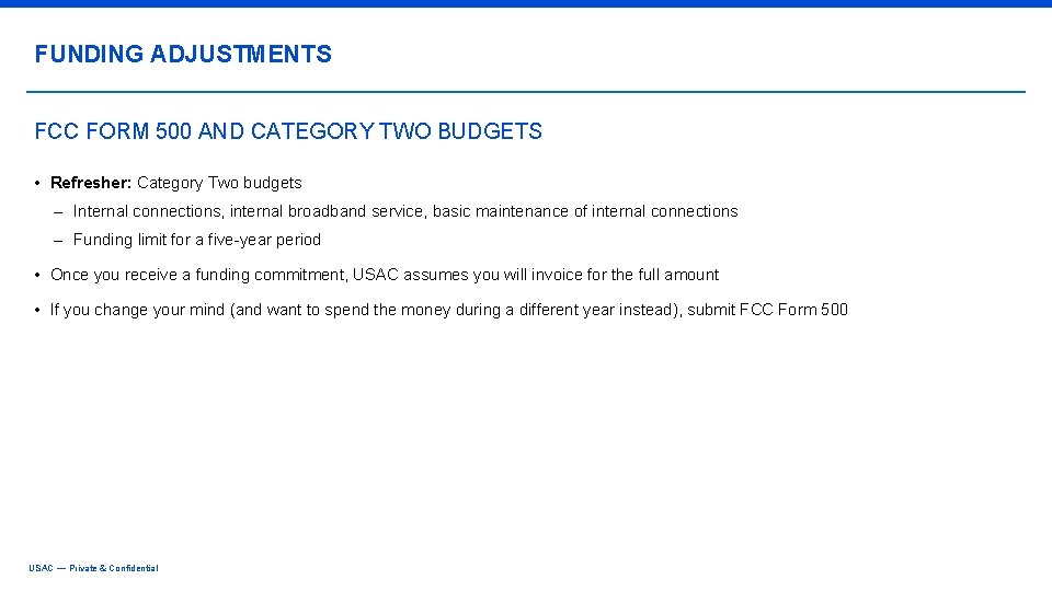 FUNDING ADJUSTMENTS FCC FORM 500 AND CATEGORY TWO BUDGETS • Refresher: Category Two budgets