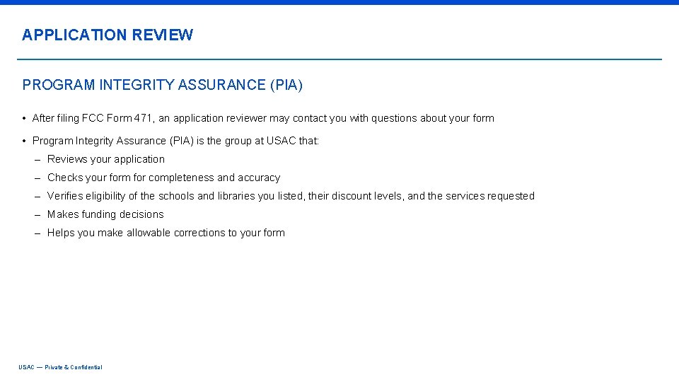 APPLICATION REVIEW PROGRAM INTEGRITY ASSURANCE (PIA) • After filing FCC Form 471, an application