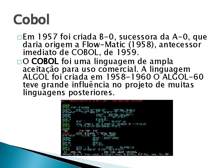 Cobol � Em 1957 foi criada B-0, sucessora da A-0, que daria origem a