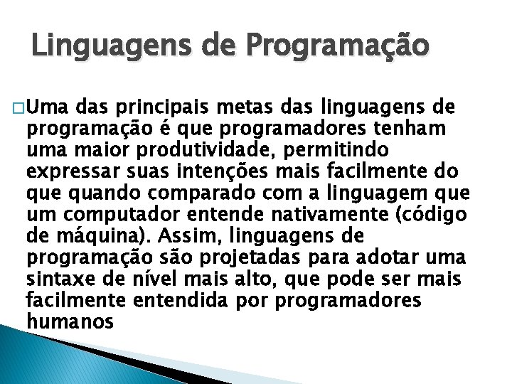 Linguagens de Programação � Uma das principais metas das linguagens de programação é que