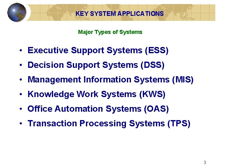 KEY SYSTEM APPLICATIONS Major Types of Systems • Executive Support Systems (ESS) • Decision