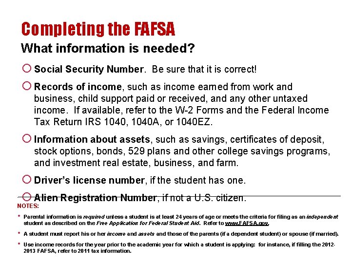 Completing the FAFSA What information is needed? o Social Security Number. Be sure that