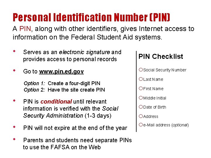 Personal Identification Number (PIN) A PIN, along with other identifiers, gives Internet access to