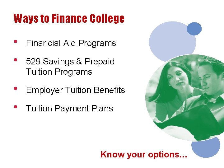 Ways to Finance College • • Financial Aid Programs • • Employer Tuition Benefits