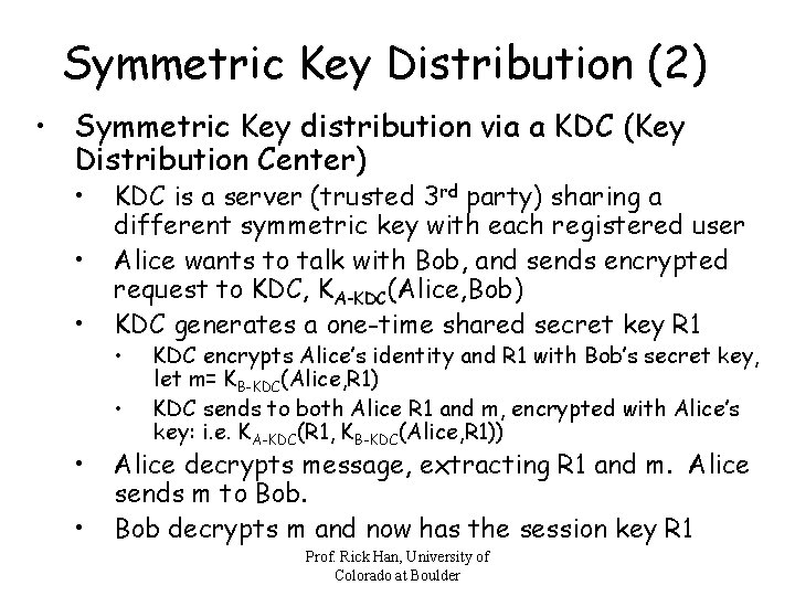 Symmetric Key Distribution (2) • Symmetric Key distribution via a KDC (Key Distribution Center)