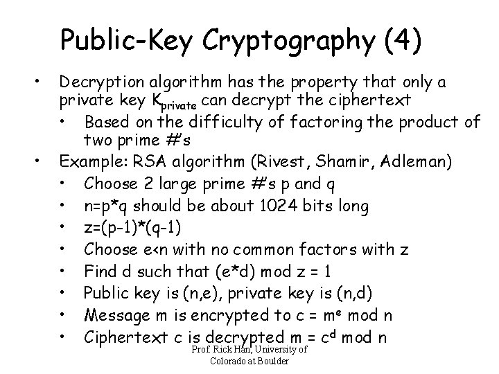 Public-Key Cryptography (4) • • Decryption algorithm has the property that only a private