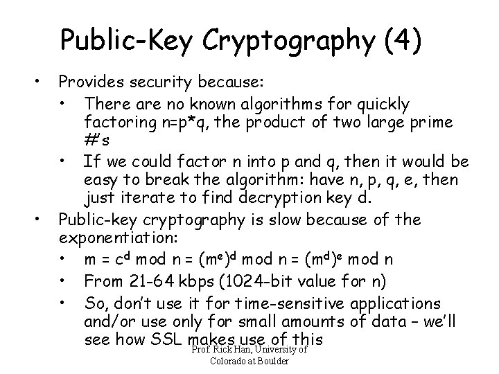 Public-Key Cryptography (4) • • Provides security because: • There are no known algorithms