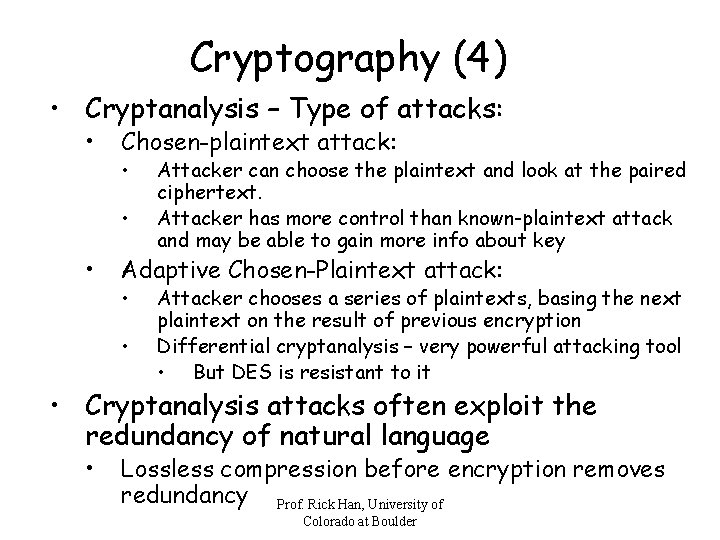 Cryptography (4) • Cryptanalysis – Type of attacks: • Chosen-plaintext attack: • • •