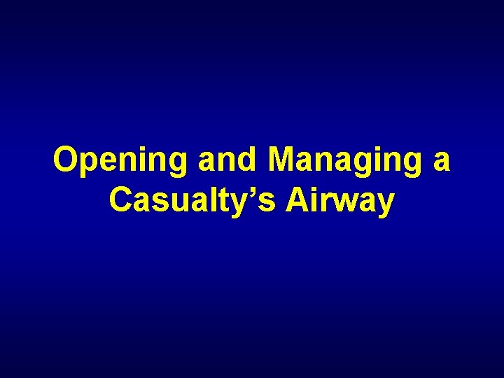 Opening and Managing a Casualty’s Airway 