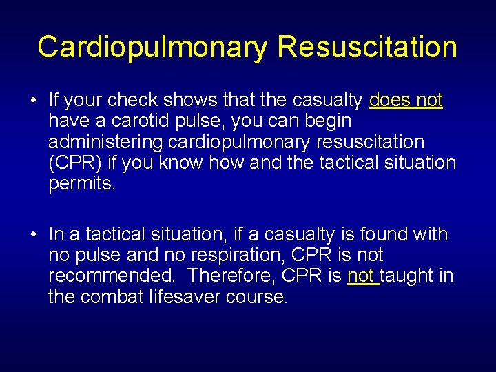 Cardiopulmonary Resuscitation • If your check shows that the casualty does not have a