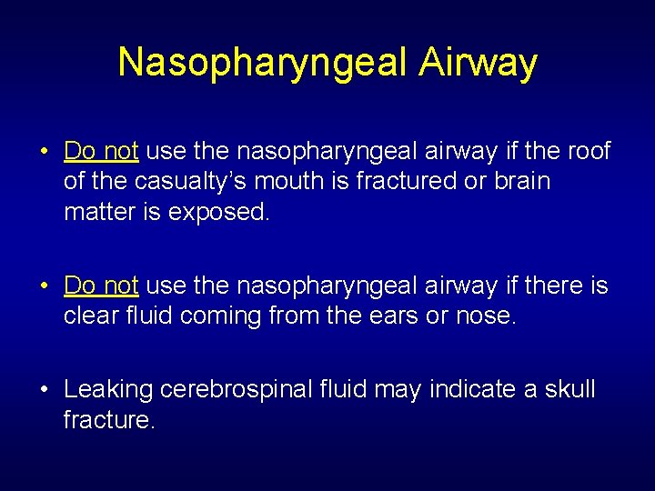 Nasopharyngeal Airway • Do not use the nasopharyngeal airway if the roof of the