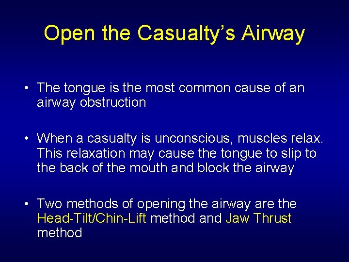 Open the Casualty’s Airway • The tongue is the most common cause of an