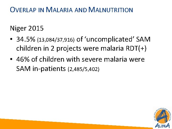 OVERLAP IN MALARIA AND MALNUTRITION Niger 2015 • 34. 5% (13, 084/37, 916) of