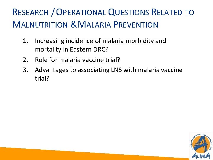 RESEARCH / OPERATIONAL QUESTIONS RELATED TO MALNUTRITION & MALARIA PREVENTION 1. Increasing incidence of