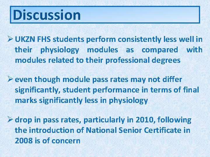 Discussion Ø UKZN FHS students perform consistently less well in consistently their physiology modules Discussion Ø UKZN FHS students perform consistently less well in consistently their physiology modules