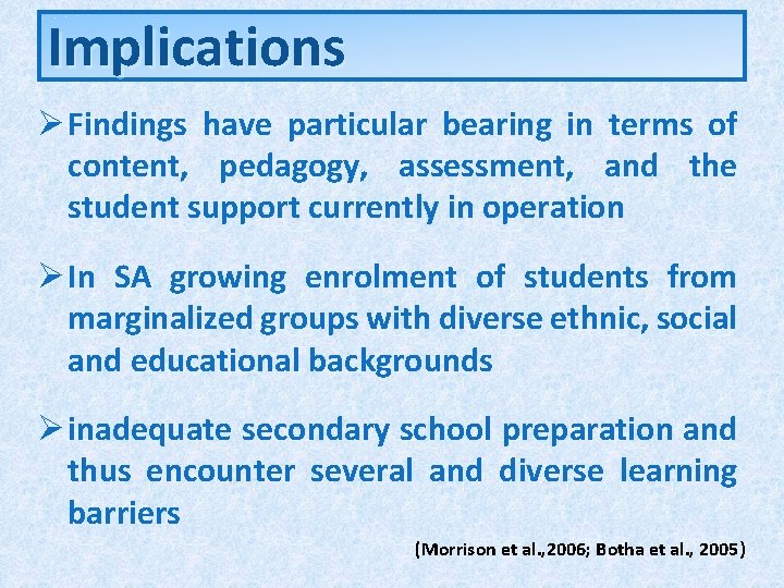 Implications Ø Findings have particular bearing in terms of content, pedagogy, assessment, and the Implications Ø Findings have particular bearing in terms of content, pedagogy, assessment, and the