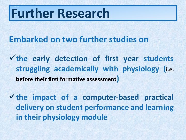 Further Research Embarked on two further studies on üthe early detection of first year Further Research Embarked on two further studies on üthe early detection of first year