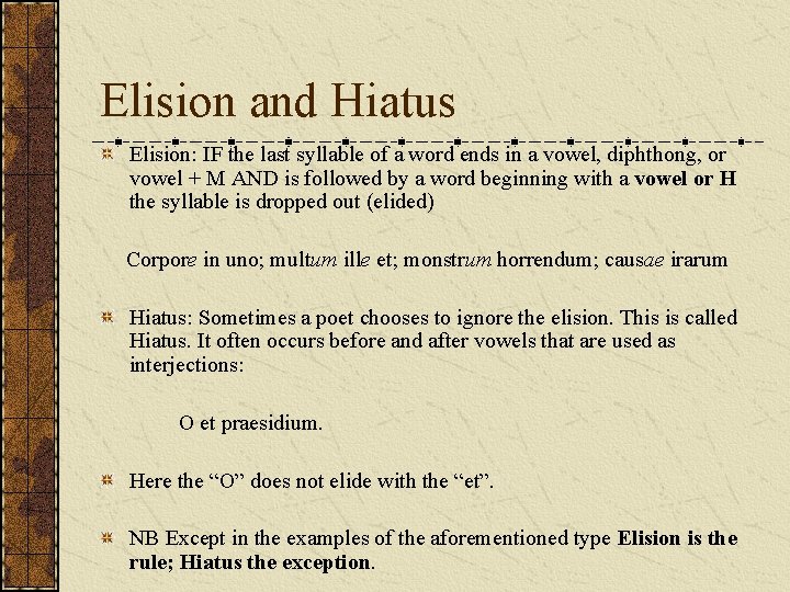 Elision and Hiatus Elision: IF the last syllable of a word ends in a Elision and Hiatus Elision: IF the last syllable of a word ends in a
