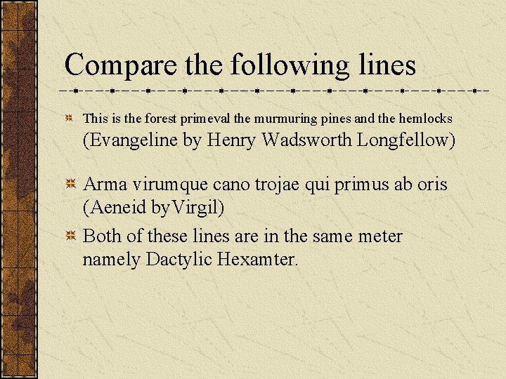 Compare the following lines This is the forest primeval the murmuring pines and the Compare the following lines This is the forest primeval the murmuring pines and the