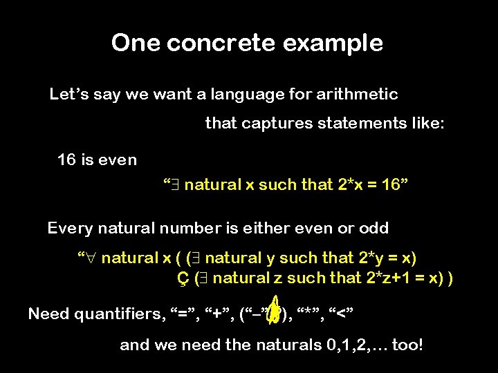 One concrete example Let’s say we want a language for arithmetic that captures statements