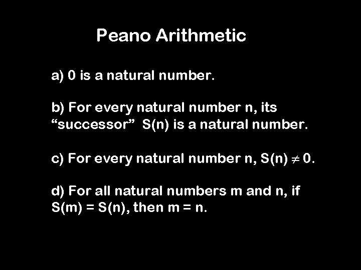 Peano Arithmetic a) 0 is a natural number. b) For every natural number n,