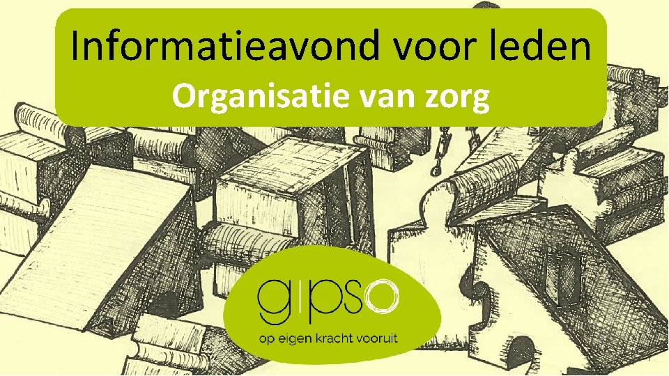 Informatieavond voor leden Organisatie van zorg 