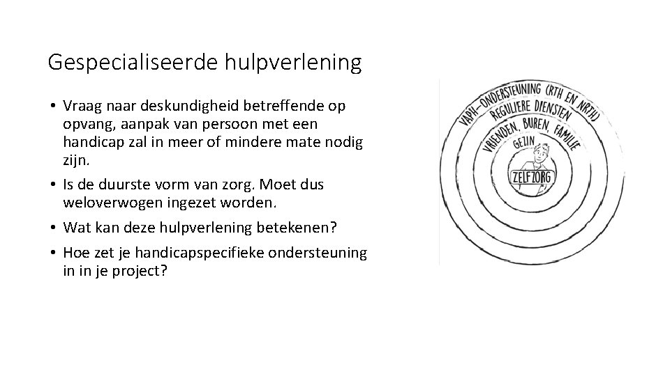 Gespecialiseerde hulpverlening • Vraag naar deskundigheid betreffende op opvang, aanpak van persoon met een