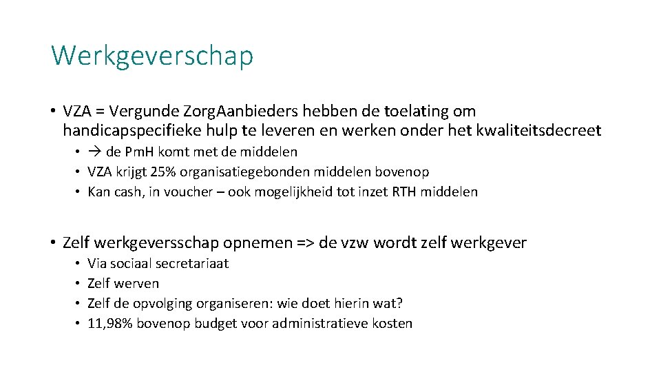 Werkgeverschap • VZA = Vergunde Zorg. Aanbieders hebben de toelating om handicapspecifieke hulp te