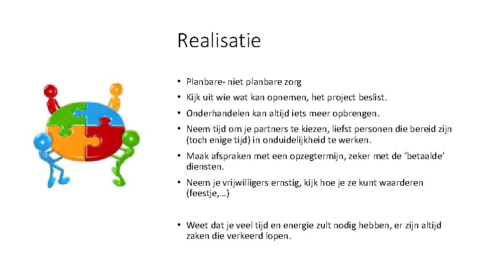 Realisatie • Planbare- niet planbare zorg • Kijk uit wie wat kan opnemen, het