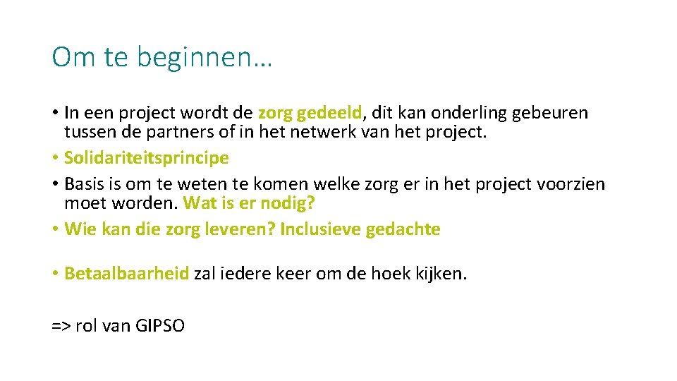 Om te beginnen… • In een project wordt de zorg gedeeld, dit kan onderling