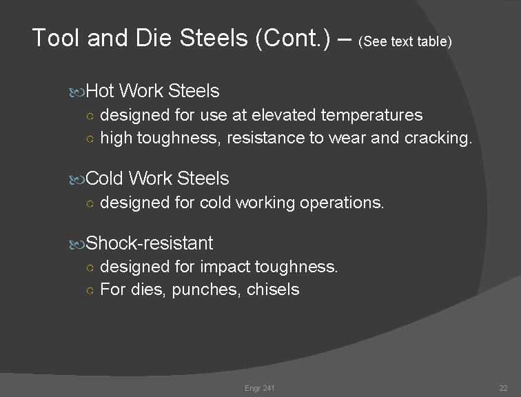 Tool and Die Steels (Cont. ) – (See text table) Hot Work Steels ○