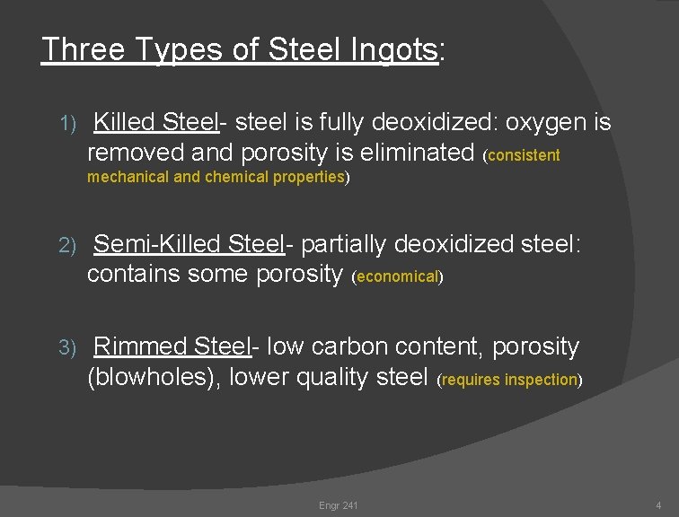 Three Types of Steel Ingots: 1) Killed Steel- steel is fully deoxidized: oxygen is