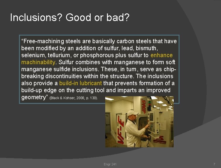 Inclusions? Good or bad? “Free-machining steels are basically carbon steels that have been modified