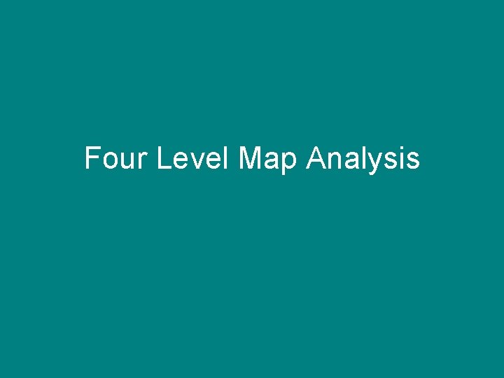 Four Level Map Analysis 