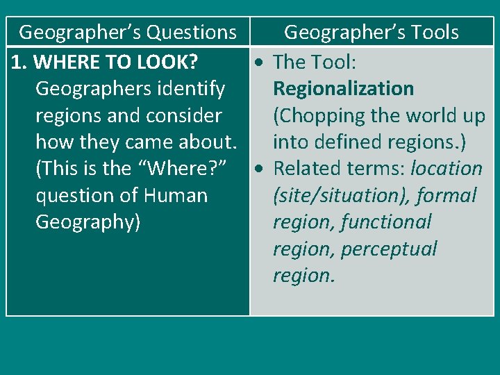 Geographer’s Questions Geographer’s Tools 1. WHERE TO LOOK? The Tool: Geographers identify Regionalization regions