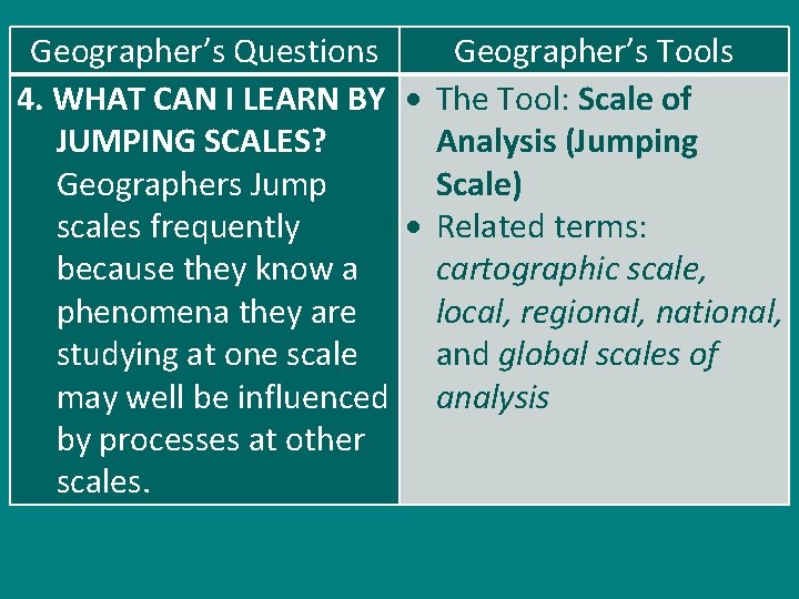 Geographer’s Questions 4. WHAT CAN I LEARN BY JUMPING SCALES? Geographers Jump scales frequently