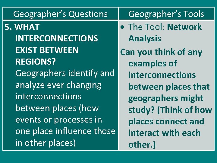 Geographer’s Questions Geographer’s Tools 5. WHAT The Tool: Network INTERCONNECTIONS Analysis EXIST BETWEEN Can